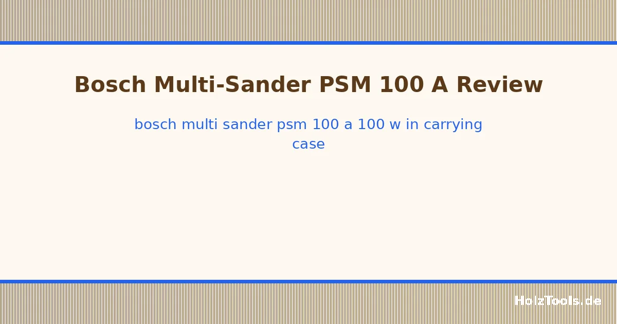 Bosch Multi-Sander PSM 100 A (100 W, in carrying case) Bosch Multi-Sander PSM 100 A (100 W, in carrying case)