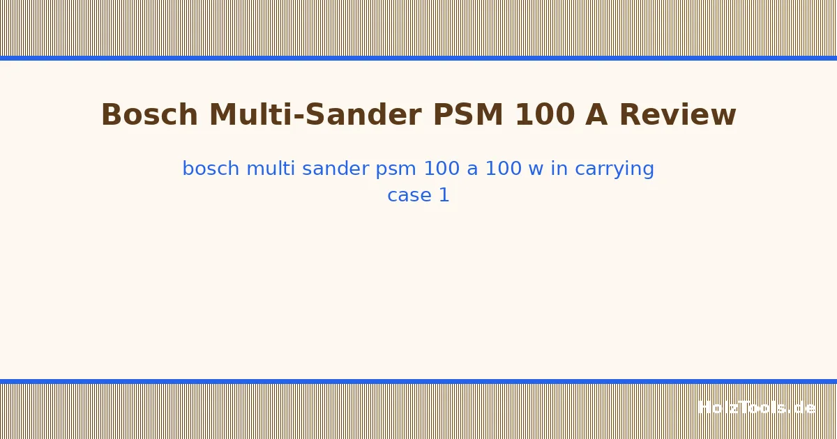 Bosch Multi-Sander PSM 100 A (100 W, in carrying case) Bosch Multi-Sander PSM 100 A (100 W, in carrying case)