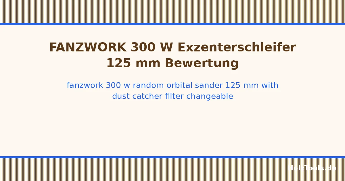 FANZWORK 300 W Random Orbital Sander 125 mm with Dust Catcher (Filter Changeable) Dust-Proof Switch 6 Speeds 4000-12000 rpm with 8 Sandpaper Model HG0004
