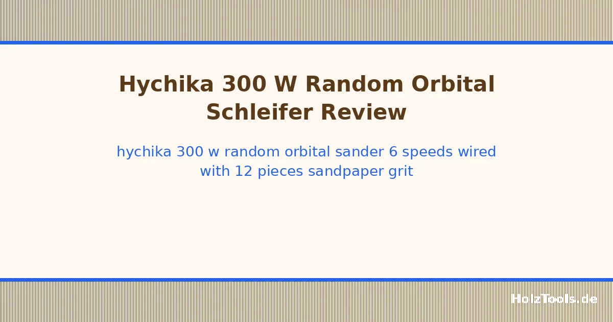 Hychika 300 W Random Orbital Sander, 6 Speeds, Wired with 12 Pieces Sandpaper (Grit 80/120/240, 8 Holes, 125 mm), Sander with Extraction, Dust Catcher Container Hychika 300 W Random Orbital Sander, 6 Speeds, Wired with 12 Pieces Sandpaper (Grit 80/120/240, 8 Holes, 125 mm), Sander with Extraction, Dust Catcher Container