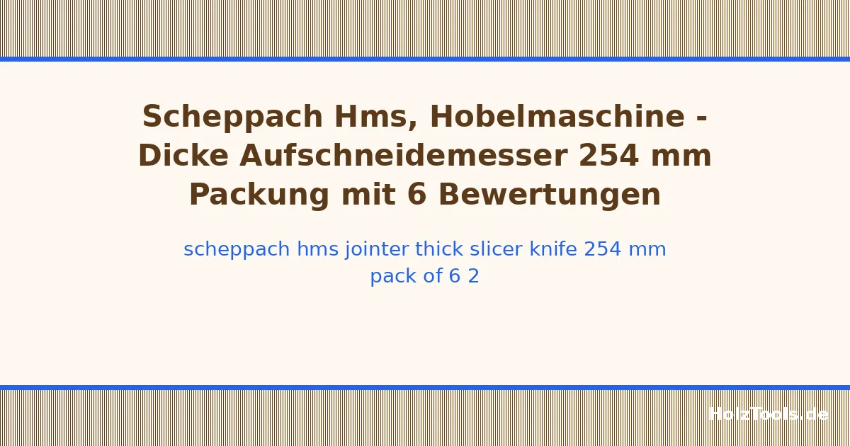 Scheppach Hms, Jointer – Thick Slicer Knife 254 mm Pack of 6)