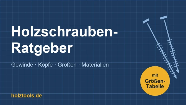 Holzschrauben-Ratgeber: Gewinde, Köpfe, Größen und Materialien