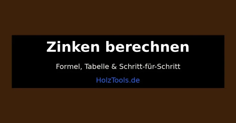Zinkenverbindung berechnen – Anleitung mit Formel und Tabelle für Holzwerkzeuge