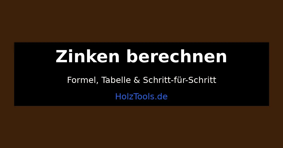 Zinkenverbindung berechnen – Anleitung mit Formel und Tabelle für Holzwerkzeuge